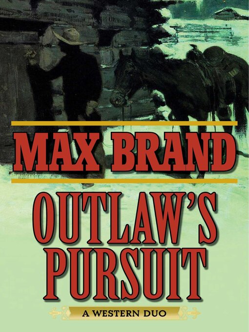 Title details for Outlaw's Pursuit: a Western Duo by Max Brand - Available